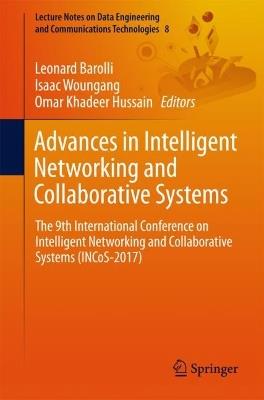 Advances in Intelligent Networking and Collaborative Systems: The 9th International Conference on Intelligent Networking and Collaborative Systems (INCoS-2017) - cover