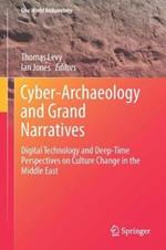Cyber-Archaeology and Grand Narratives: Digital Technology and Deep-Time Perspectives on Culture Change in the Middle East