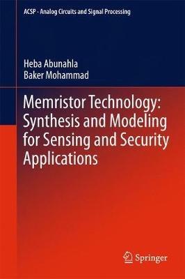 Memristor Technology: Synthesis and Modeling for Sensing and Security Applications - Heba Abunahla,Baker Mohammad - cover