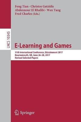 E-Learning and Games: 11th International Conference, Edutainment 2017, Bournemouth, UK, June 26–28, 2017, Revised Selected Papers - cover