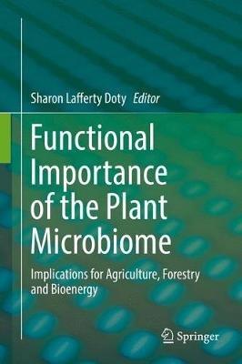 Functional Importance of the Plant Microbiome: Implications for Agriculture, Forestry and Bioenergy - cover