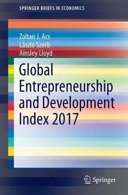 Global Entrepreneurship and Development Index 2017 - Zoltan J. Acs,László Szerb,Ainsley Lloyd - cover