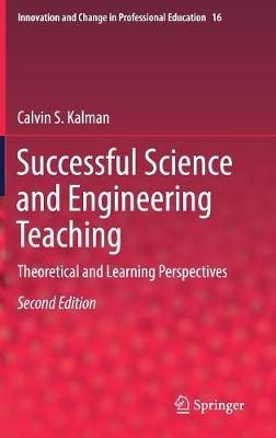 Successful Science and Engineering Teaching: Theoretical and Learning Perspectives - Calvin S. Kalman - cover
