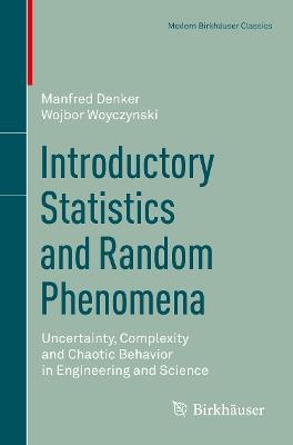 Introductory Statistics and Random Phenomena: Uncertainty, Complexity and Chaotic Behavior in Engineering and Science - Manfred Denker,Wojbor Andrzej Woyczynski - cover