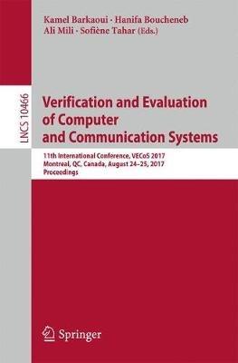 Verification and Evaluation of Computer and Communication Systems: 11th International Conference, VECoS 2017, Montreal, QC, Canada, August 24–25, 2017, Proceedings - cover