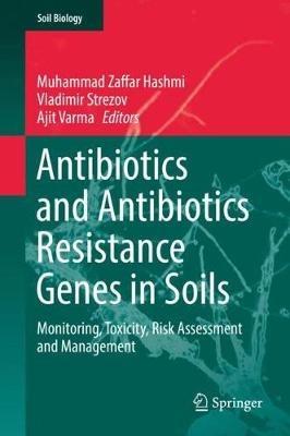 Antibiotics and Antibiotics Resistance Genes in Soils: Monitoring, Toxicity, Risk Assessment and Management - cover