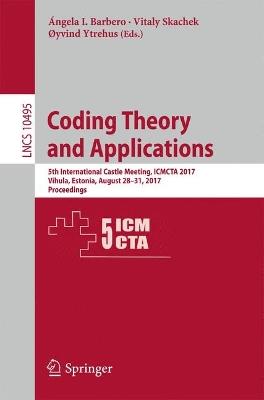 Coding Theory and Applications: 5th International Castle Meeting, ICMCTA 2017, Vihula, Estonia, August 28-31, 2017, Proceedings - cover
