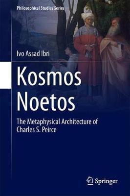 Kósmos Noetós: The Metaphysical Architecture of Charles S. Peirce - Ivo Assad Ibri - cover