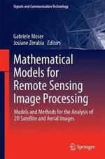 Mathematical Models for Remote Sensing Image Processing: Models and Methods for the Analysis of 2D Satellite and Aerial Images