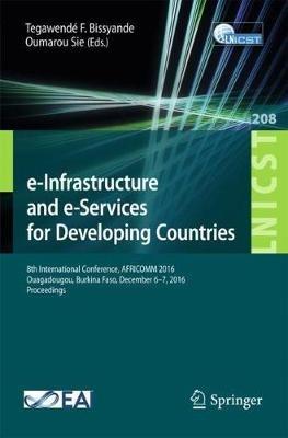 e-Infrastructure and e-Services for Developing Countries: 8th International Conference, AFRICOMM 2016, Ouagadougou, Burkina Faso, December 6-7, 2016, Proceedings - cover