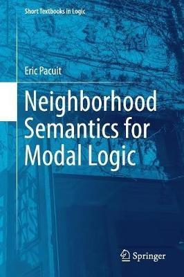 Neighborhood Semantics for Modal Logic - Eric Pacuit - cover