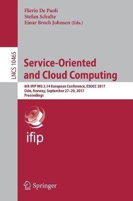 Service-Oriented and Cloud Computing: 6th IFIP WG 2.14 European Conference, ESOCC 2017, Oslo, Norway, September 27-29, 2017, Proceedings - cover
