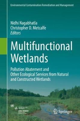 Multifunctional Wetlands: Pollution Abatement and Other Ecological Services from Natural and Constructed Wetlands - cover