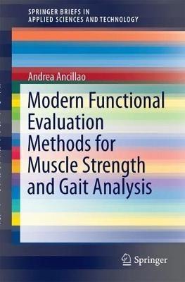 Modern Functional Evaluation Methods for Muscle Strength and Gait Analysis - Andrea Ancillao - cover
