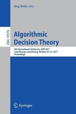 Algorithmic Decision Theory: 5th International Conference, ADT 2017, Luxembourg, Luxembourg, October 25–27, 2017, Proceedings