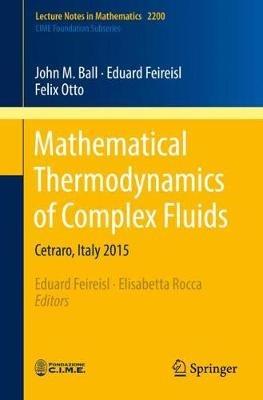 Mathematical Thermodynamics of Complex Fluids: Cetraro, Italy 2015 - John M. Ball,Eduard Feireisl,Elisabetta Rocca - cover