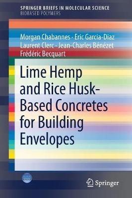 Lime Hemp and Rice Husk-Based Concretes for Building Envelopes - Morgan Chabannes,Eric Garcia-Diaz,Laurent Clerc - cover