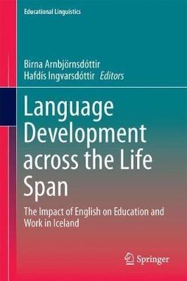 Language Development across the Life Span: The Impact of English on Education and Work in Iceland - cover