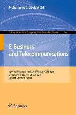 E-Business and Telecommunications: 13th International Joint Conference, ICETE 2016, Lisbon, Portugal, July 26-28, 2016, Revised Selected Papers - cover