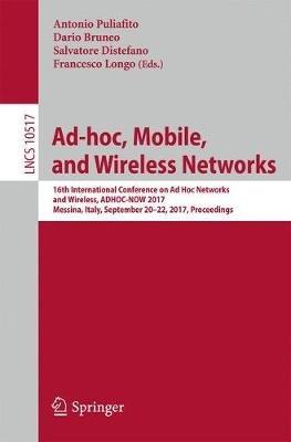 Ad-hoc, Mobile, and Wireless Networks: 16th International Conference on Ad Hoc Networks and Wireless, ADHOC-NOW 2017, Messina, Italy, September 20-22, 2017, Proceedings - cover