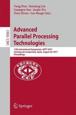 Advanced Parallel Processing Technologies: 12th International Symposium, APPT 2017, Santiago de Compostela, Spain, August 29, 2017, Proceedings - cover