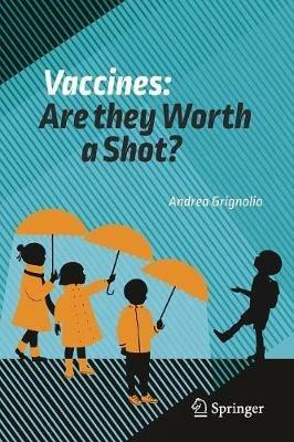 Vaccines: Are they Worth a Shot? - Andrea Grignolio - cover