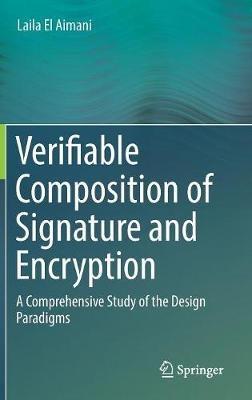 Verifiable Composition of Signature and Encryption: A Comprehensive Study of the Design Paradigms - Laila El Aimani - cover