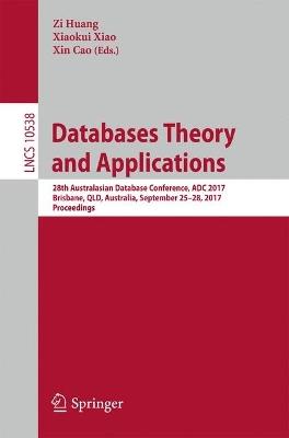 Databases Theory and Applications: 28th Australasian Database Conference, ADC 2017, Brisbane, QLD, Australia, September 25–28, 2017, Proceedings - cover