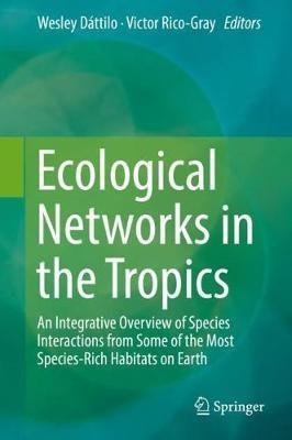 Ecological Networks in the Tropics: An Integrative Overview of Species Interactions from Some of the Most Species-Rich Habitats on Earth - cover