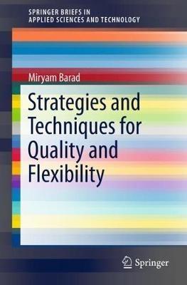 Strategies and Techniques for Quality and Flexibility - Miryam Barad - cover