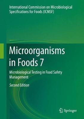 Microorganisms in Foods 7: Microbiological Testing in Food Safety Management - International Commission on Microbiological Specifications for Foods - cover