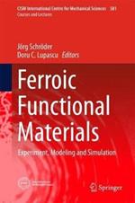 Ferroic Functional Materials: Experiment, Modeling and Simulation