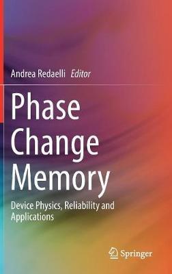 Phase Change Memory: Device Physics, Reliability and Applications - cover