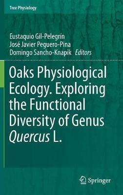 Oaks Physiological Ecology. Exploring the Functional Diversity of Genus Quercus L. - cover