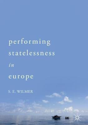 Performing Statelessness in Europe - S.E. Wilmer - cover