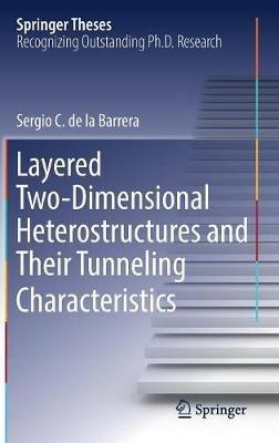Layered Two-Dimensional Heterostructures and Their Tunneling Characteristics - Sergio C. de la Barrera - cover