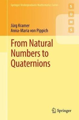 From Natural Numbers to Quaternions - Jurg Kramer,Anna-Maria von Pippich - cover