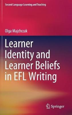 Learner Identity and Learner Beliefs in EFL Writing - Olga Majchrzak - cover
