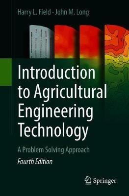Introduction to Agricultural Engineering Technology: A Problem Solving Approach - Harry L. Field,John M. Long - cover