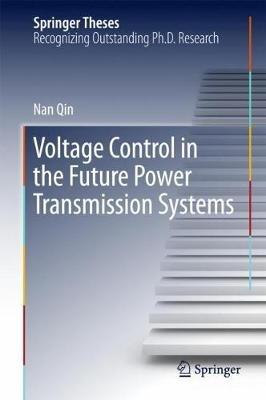 Voltage Control in the Future Power Transmission Systems - Nan Qin - cover