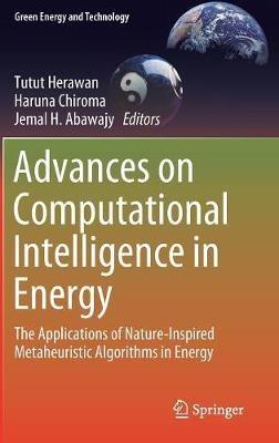 Advances on Computational Intelligence in Energy: The Applications of Nature-Inspired Metaheuristic Algorithms in Energy - cover