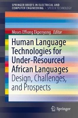 Human Language Technologies for Under-Resourced African Languages: Design, Challenges, and Prospects - cover