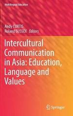 Intercultural Communication in Asia: Education, Language and Values