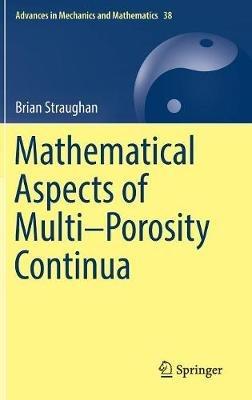 Mathematical Aspects of Multi–Porosity Continua - Brian Straughan - cover
