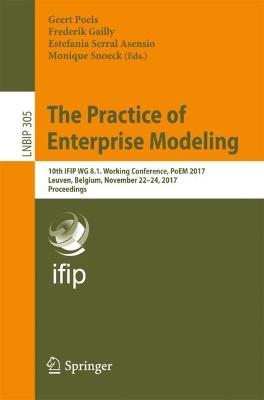 The Practice of Enterprise Modeling: 10th IFIP WG 8.1. Working Conference, PoEM 2017, Leuven, Belgium, November 22-24, 2017, Proceedings - cover