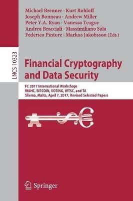 Financial Cryptography and Data Security: FC 2017 International Workshops, WAHC, BITCOIN, VOTING, WTSC, and TA, Sliema, Malta, April 7, 2017, Revised Selected Papers - cover