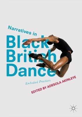 Narratives in Black British Dance: Embodied Practices - cover