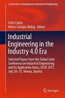 Industrial Engineering in the Industry 4.0 Era: Selected papers from the Global Joint Conference on Industrial Engineering and Its Application Areas, GJCIE 2017, July 20–21, Vienna, Austria - cover