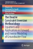 The Double Constraint Inversion Methodology: Equations and Applications in Forward and Inverse Modeling of Groundwater Flow - Wouter Zijl,Florimond De Smedt,Mustafa El-Rawy - cover