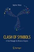 Clash of Symbols: A ride through the riches of glyphs - Stephen Webb - cover